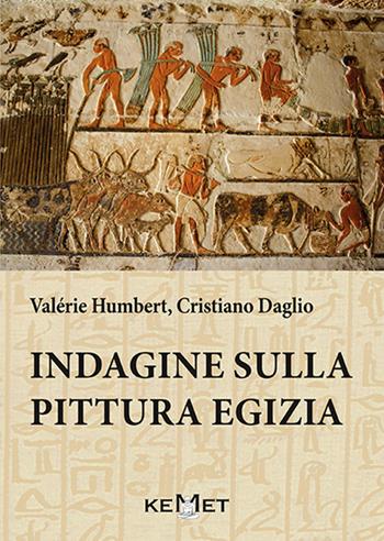 Indagine sulla pittura egizia - Cristiano Daglio, Valérie Humbert - Libro Kemet 2016 | Libraccio.it