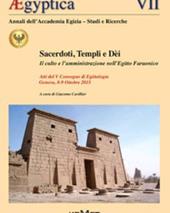 Aegyptica. Vol. 7: Sacerdoti, templi e dei. Il culto e l'amministrazione nell'Egitto Faraonico