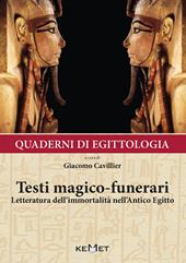 Quaderni di egittologia: testi magico-funerari. Letteratura dell'immortalità nell'Antico Egitto