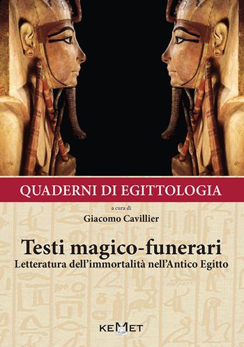 Quaderni di egittologia: testi magico-funerari. Letteratura dell'immortalità nell'Antico Egitto  - Libro Kemet 2018 | Libraccio.it