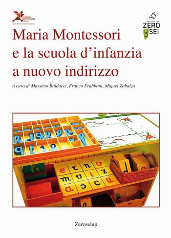 Maria Montessori e la scuola d'infanzia a nuovo indirizzo  - Libro Zeroseiup 2015, Culture e saperi dell'infanzia | Libraccio.it