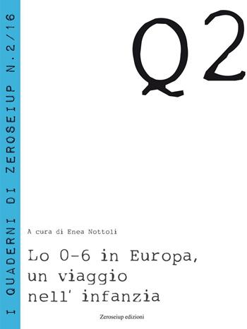 Lo 0-6 in Europa, un viaggio nell'infanzia  - Libro Zeroseiup 2016, Quaderni | Libraccio.it