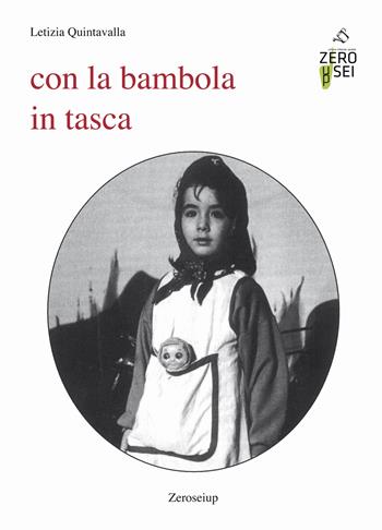 Con la bambola in tasca - Letizia Quintavalla - Libro Zeroseiup 2017 | Libraccio.it