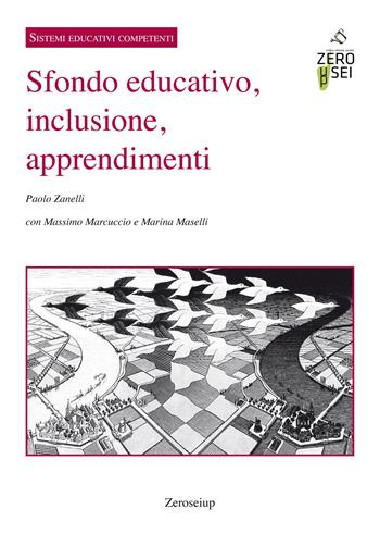 Sfondo educativo, inclusione, apprendimenti - Paolo Zanelli, Massimo Marcuccio, Marina Maselli - Libro Zeroseiup 2017 | Libraccio.it