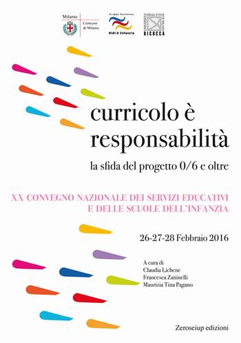 Curricolo è responsabilità. La sfida del progetto 0/6 e oltre. XX Convegno nazionale dei servizi educativi e delle scuole dell'infanzia (Milano, 26-28 febbraio 2016)  - Libro Zeroseiup 2018 | Libraccio.it