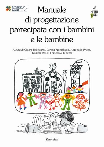Manuale di progettazione partecipata con i bambini e le bambine  - Libro Zeroseiup 2018 | Libraccio.it