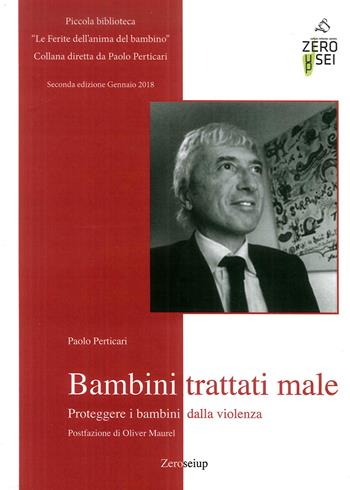 Bambini trattati male - Paolo Perticari - Libro Zeroseiup 2018 | Libraccio.it