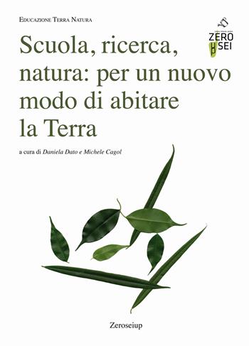 Scuola, ricerca, natura: per un nuovo modo di abitare la Terra  - Libro Zeroseiup 2020, Educazione terra natura | Libraccio.it