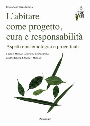 L' abitare come progetto, cura e responsabilità. Aspetti epistemologici e progettuali  - Libro Zeroseiup 2020, Educazione terra natura | Libraccio.it