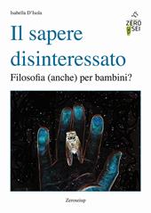 Il sapere disinteressato. Filosofia (anche) per i bambini?