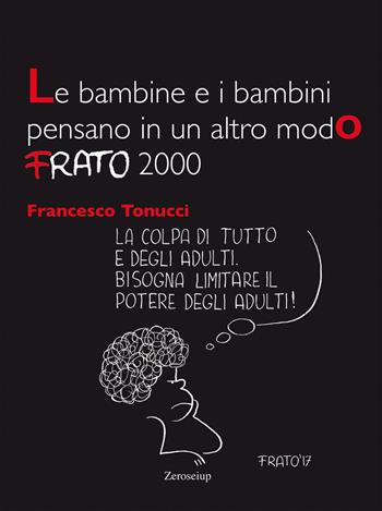 Le bambine e i bambini pensano in un altro modo - Francesco Tonucci - Libro Zeroseiup 2020 | Libraccio.it