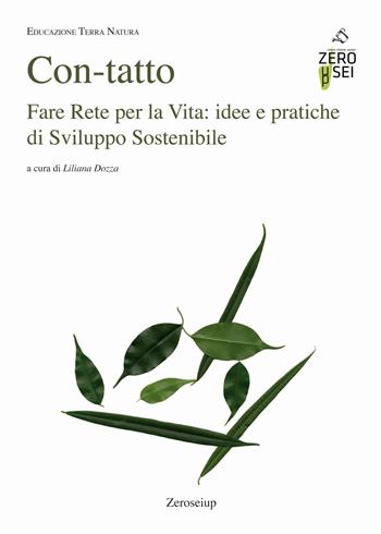 Con-tatto. Fare rete per la vita: idee e pratiche di sviluppo sostenibile  - Libro Zeroseiup 2020, Educazione terra natura | Libraccio.it