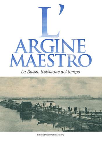 L' argine maestro. La Bassa, testimone del tempo  - Libro E.Lui 2018 | Libraccio.it