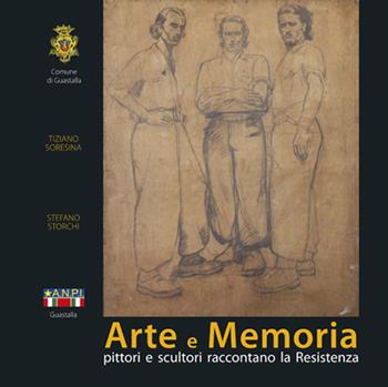 Arte e memoria. Pittori e scultori raccontano la Resistenza - Tiziano Soresina, Stefano Storchi - Libro E.Lui 2016 | Libraccio.it