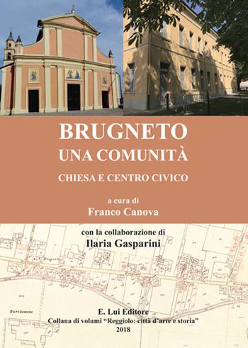 Brugneto una comunità. Chiesa e centro civico - Franco Canova - Libro E.Lui 2018 | Libraccio.it