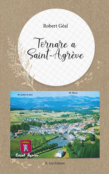 Tornare a Saint-Agrève - Dino Raccanelli - Libro E.Lui 2022 | Libraccio.it