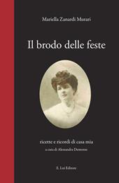 Il brodo delle feste. Ricette e ricordi di casa mia