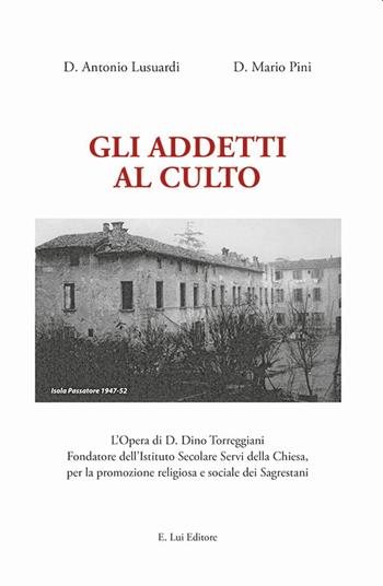 Gli addetti al culto - Antonio Lusuardi, Mario Pini - Libro E.Lui 2022 | Libraccio.it