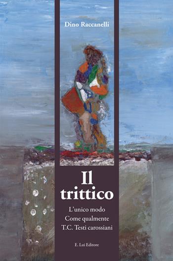 Il trittico - Dino Raccanelli - Libro E.Lui 2018 | Libraccio.it