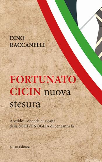 Fortunato Cicin. Aneddoti, vicende e curiosità della Schivenoglia di cent'anni fa. Nuova ediz. - Dino Raccanelli - Libro E.Lui 2022 | Libraccio.it