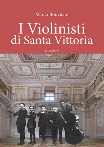 I violinisti di Santa Vittoria. Con CD-Audio - Marco Bonvicini - Libro E.Lui 2019 | Libraccio.it