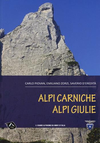 Alpi Carniche. Alpi Giulie - Carlo Piovan, Emiliano Zorzi, Saverio D'Eredità - Libro Alpine Studio 2016, Il grande alpinismo sui monti d'Italia | Libraccio.it