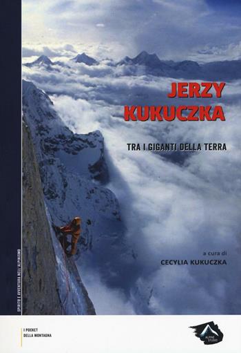 Tra i giganti della terra - Jerzy Kukuczka - Libro Alpine Studio 2017, I pocket della montagna | Libraccio.it