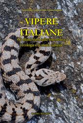 Vipere Italiane. Gli ultimi studi sulla sistematica, l’ecologia e la storia naturale. Ediz. illustrata