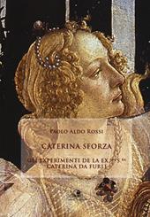 Caterina Sforza. Experimenti de la ex.ma s.ra Caterina da Furlj