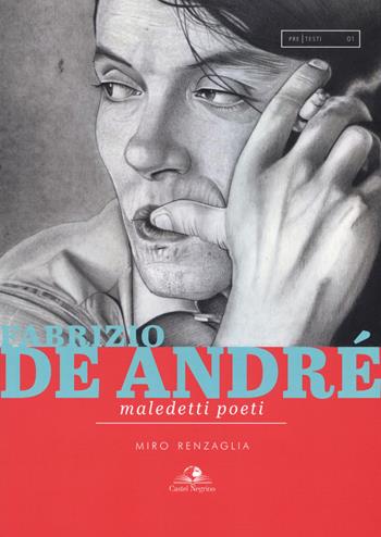 Fabrizio De André. Maledetti poeti - Miro Renzaglia - Libro Castel Negrino 2018, PreTesti | Libraccio.it