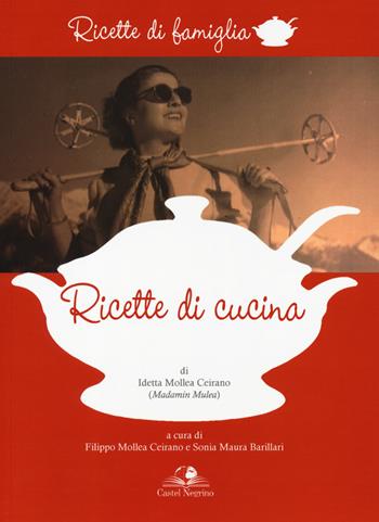 Ricette di cucina - Idetta Mollea Ceirano - Libro Castel Negrino 2019, Ricette di famiglia | Libraccio.it