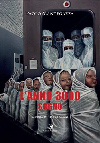 L'anno 3000 - Paolo Mantegazza - Libro Castel Negrino 2020, Fuori collana | Libraccio.it