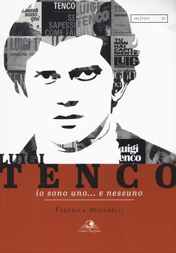 Luigi Tenco. Io sono uno... e nessuno - Federica Minarelli - Libro Castel Negrino 2019, PreTesti | Libraccio.it