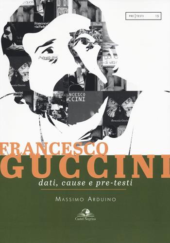 Francesco Guccini. Dati, cause e pre-testi - Massimo Arduino - Libro Castel Negrino 2022, PreTesti | Libraccio.it