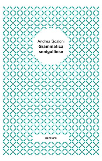 Grammatica senigalliese - Andrea Scaloni - Libro Venturaedizioni 2014, Spiaggia libera | Libraccio.it