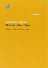 Simone delle colline. Biografia immaginaria di Simone Massi