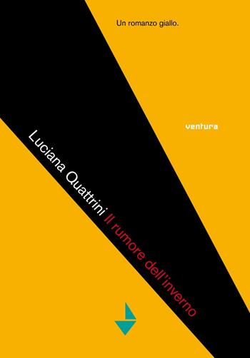 Il rumore dell'inverno - Luciana Quatrrini - Libro Venturaedizioni 2015, Collezione di sabbia | Libraccio.it