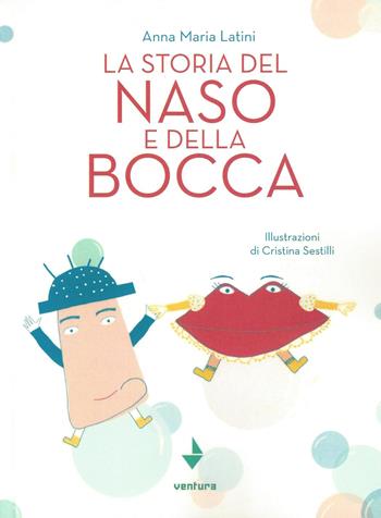 La storia del naso e della bocca - Anna M. Latini - Libro Venturaedizioni 2015, Spiaggia libera | Libraccio.it
