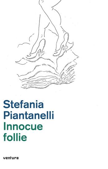 Innocue follie - Stefania Piantanelli - Libro Venturaedizioni 2017 | Libraccio.it