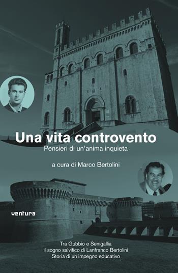 Una vita controvento. Pensieri di un'anima inquieta  - Libro Venturaedizioni 2017, Collezione di sabbia | Libraccio.it