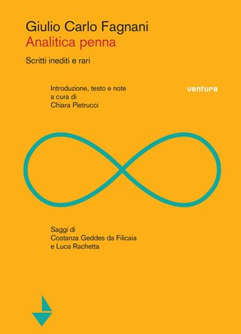 Analitica penna. Scritti inediti e rari - Giulio Carlo Fagnani - Libro Venturaedizioni 2017 | Libraccio.it