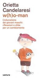 W(h)o-man. L'educazione dei giovani maschi: riflessioni e sfide per un cambiamento