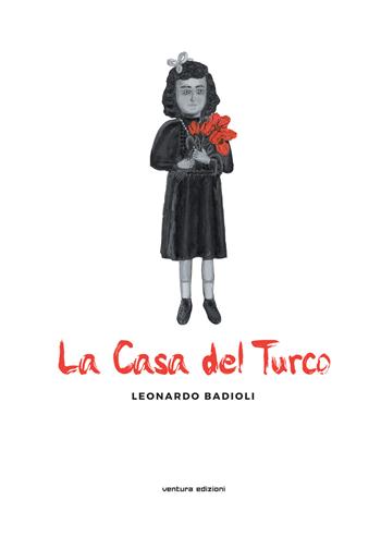 La casa del Turco - Leonardo Badioli - Libro Venturaedizioni 2018 | Libraccio.it