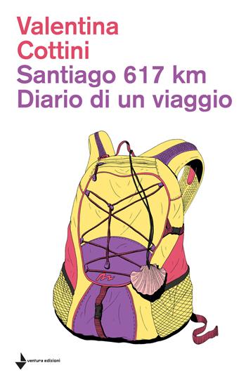 Santiago 617 km. Diario di un viaggio - V. Cottini - Libro Venturaedizioni 2018 | Libraccio.it