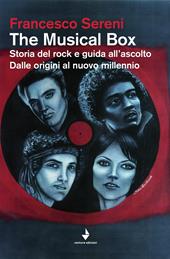 The musical box. Storia del rock e guida all'ascolto. Dalle origini al nuovo millennio