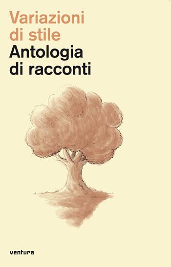 Variazioni di stile. Antologia di racconti  - Libro Venturaedizioni 2018 | Libraccio.it