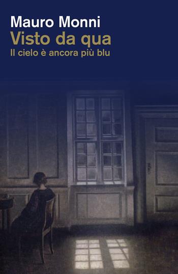 Visto da qua. Il cielo è ancora più blu - Mauro Monni - Libro Venturaedizioni 2018, Spiaggia libera | Libraccio.it