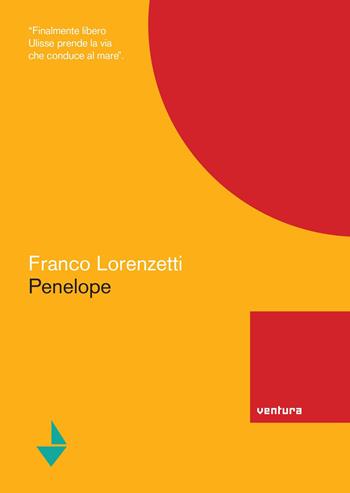 Penelope - Franco Lorenzetti - Libro Venturaedizioni 2018 | Libraccio.it