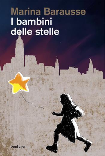 I bambini delle stelle - Marina Barausse - Libro Venturaedizioni 2018 | Libraccio.it