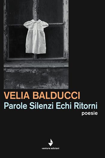 Parole silenzi echi ritorni - Velia Balducci - Libro Venturaedizioni 2019, Spiaggia libera | Libraccio.it